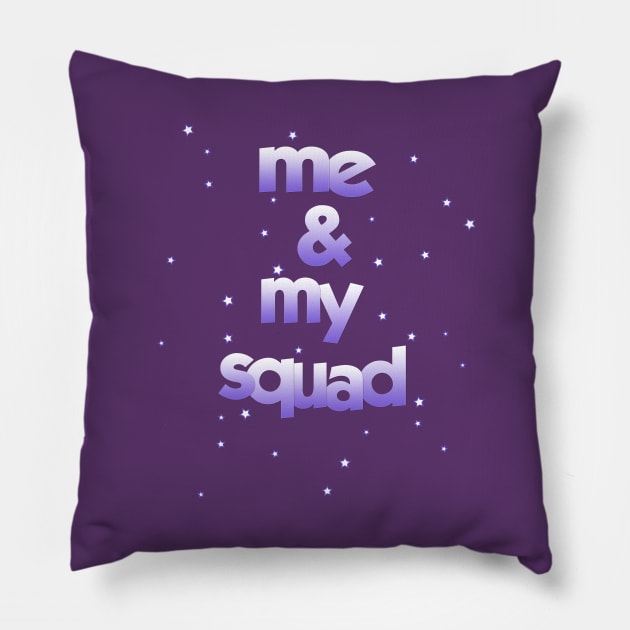 Me & My Squad by Basement Mastermind Pillow by BasementMaster