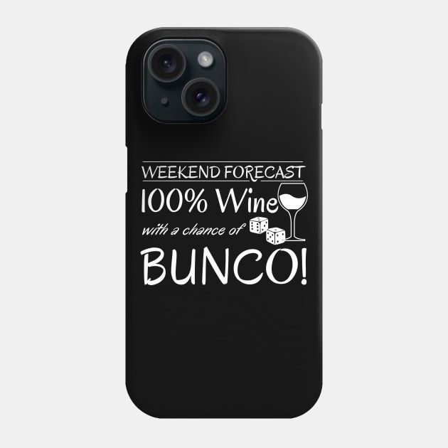 Funny Bunco Weekend Forecast 100% Wine Chance of Bunco Phone Case by MalibuSun