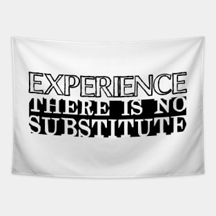 Experience There Is No Substitute Tapestry