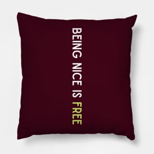 Being Nice is Free Pillow