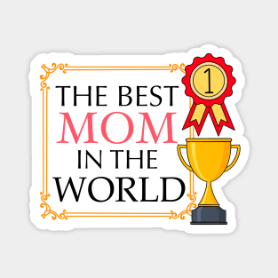 The Best Mom In The World Magnet