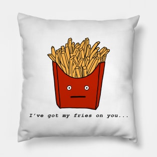 I've Got My Fries On You Pillow