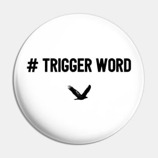 Trigger Word Pin