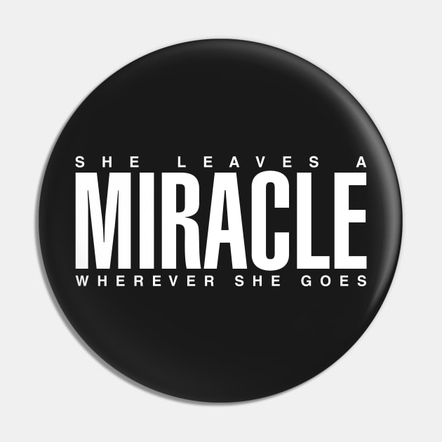 She Leaves A Miracle Wherever She Goes Pin by CityNoir