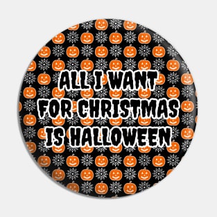 All I Want For Christmas Is Halloween Pin