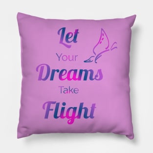 Let your dreams take flight Pillow