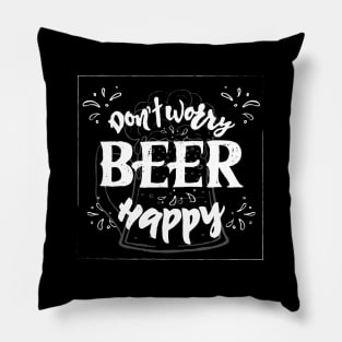 Don t worry beer happy Funny phrase Pillow