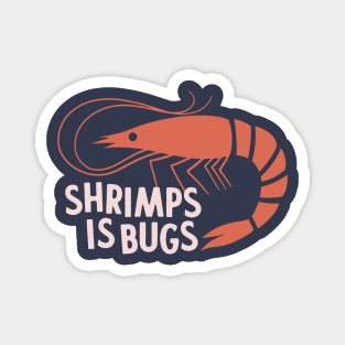 Shrimps Is Bugs Magnet