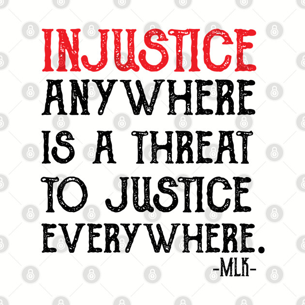 injustice anywhere is a threat to justice everywhere - Black Lives Matter - Phone Case