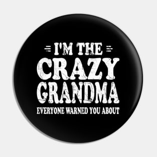 I'M The Crazy Grandma Everyone Warned You About Pin