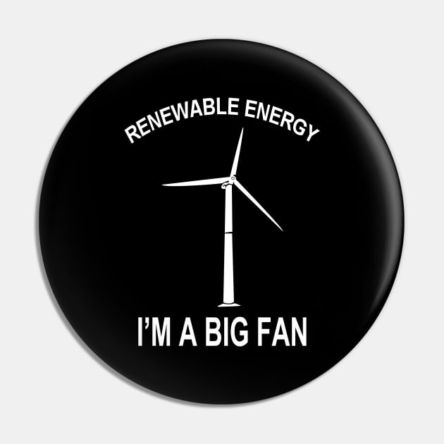 Renewable Energy I'M A Big Fan Pin by Bersama Star