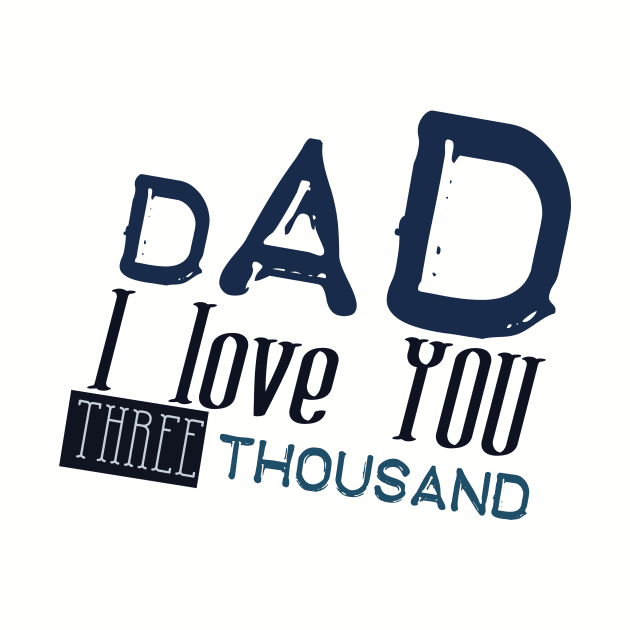 Dad i love you three thousand by Ticus7