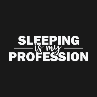 Sleeping is my Profession Tired Night Sleep T-Shirt