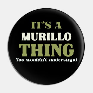 It's a Murillo Thing You Wouldn't Understand Pin