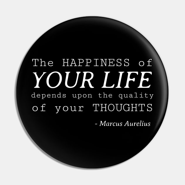 The Happiness of Stoic Quote - Your Life Depends Upon the Quality of Your Thoughts - Marcus Aurelius Pin by Autonomy Prints