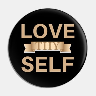 LOVE THYSELF Pin