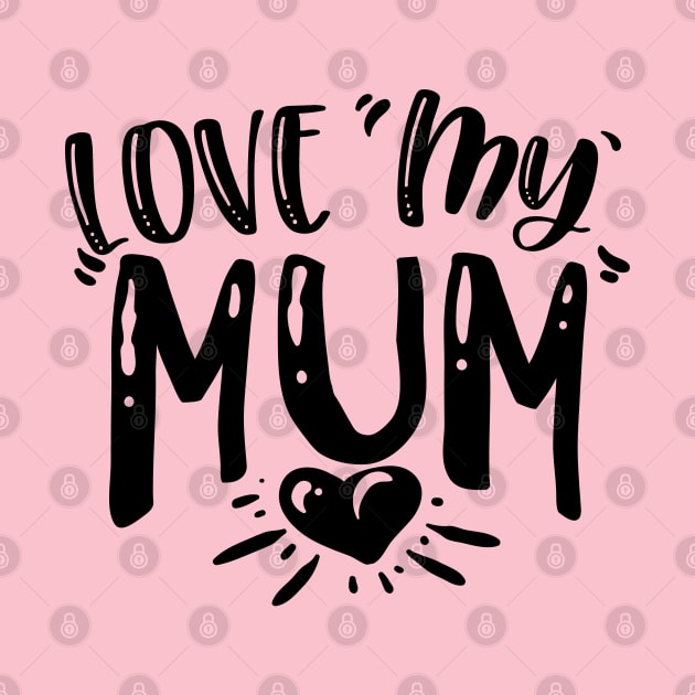 Love my Mum by Dylante