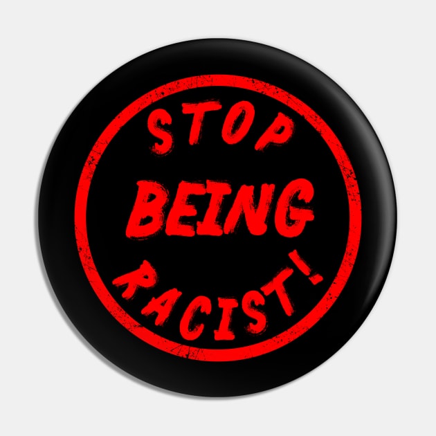 Stop being racist Pin by PaletteDesigns