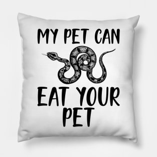 Snake - My pet can eat your pet Pillow