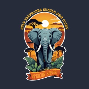 Only Elephants should own Ivory T-Shirt