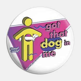 Got that Dog in Me Pink Pin