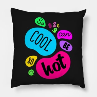 So Cool Can Be So Hot Pillow