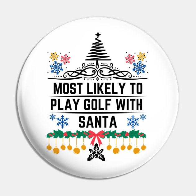 Humor Golf-Themed Christmas Saying Gift Idea  - Most Likely to Play Golf with Santa Christmas Golf Funny Pin by KAVA-X