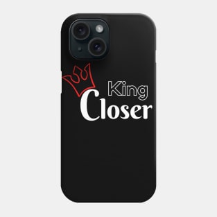 King Closer Phone Case