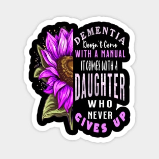 Dementia Doesn't Come With a Manual It Comes With a Daughter Magnet