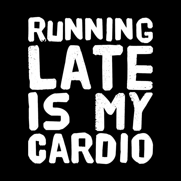 Running late is my cardio by captainmood