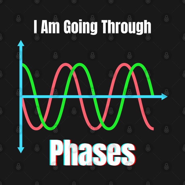 I Am Going Through Phases by EDGYneer