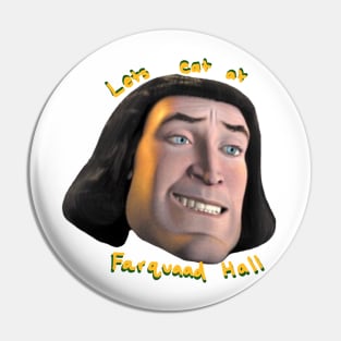 Let’s Go Eat At Farquaad Hall Pin