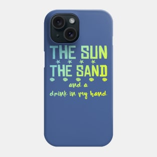 The Sun The Sand And A Drink In My Hand Beach Wear Phone Case