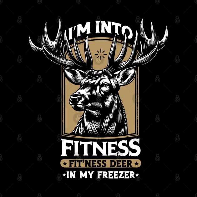 Hunting I'm Into Fitness Fit'ness Deer In My Freezer by rhazi mode plagget