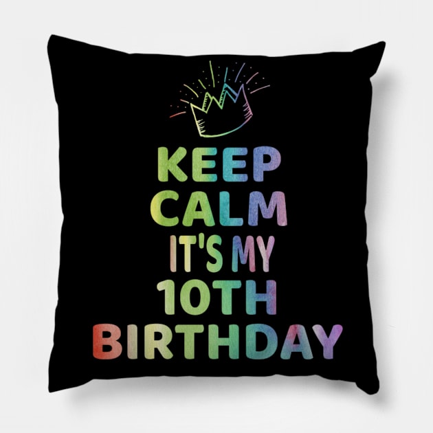 Keep Calm It's My 10th Birthday TShirt 10 Year Old Girl Gift Pillow by Grabitees