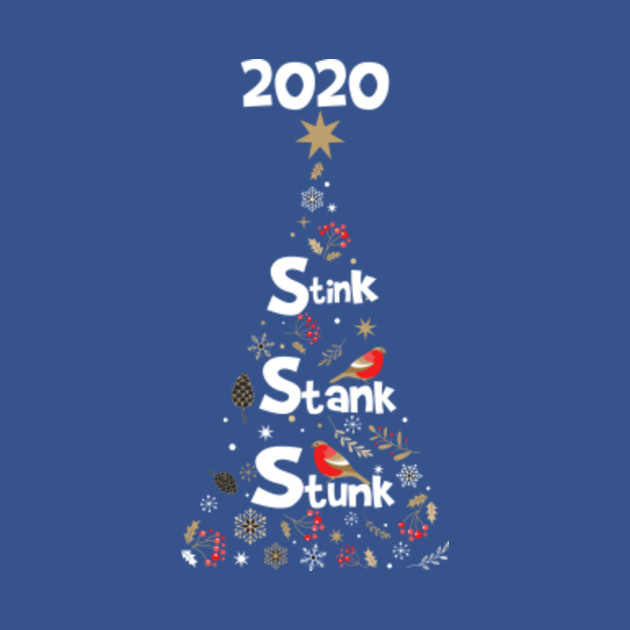 2020 Stink Stank Stunk Funny Christmas Quarantine gift - 2020 Stink Stank Stunk - T-Shirt