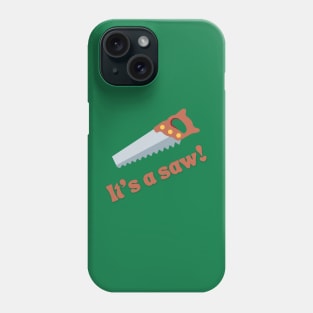 It's a saw! Phone Case