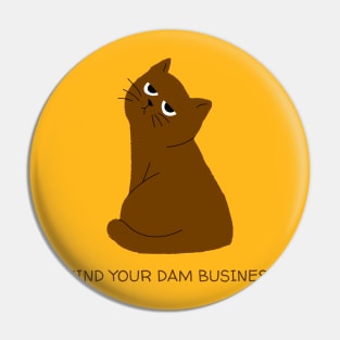 Mind your dam business - Cat series Pin