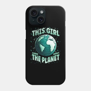 This girl Cares about Planet Save World Earth Day Phone Case