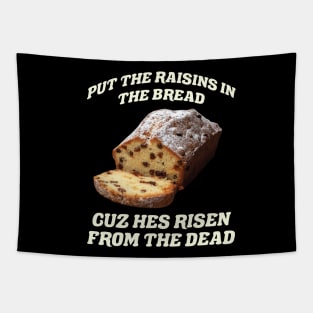 Raisins in Bread Cuz He's Risen from the Dead Easter Bread Tapestry