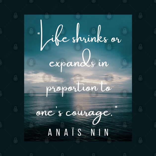 Dusk at sea and an  Anaïs Nin quote: Life shrinks or expands in proportion to one's courage. by artbleed