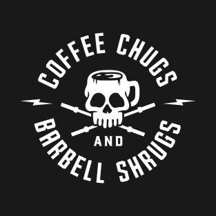 Coffee Chugs And Barbell Shrugs T-Shirt