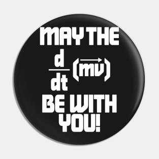 May The Force Be With You! Physics Geek Pin