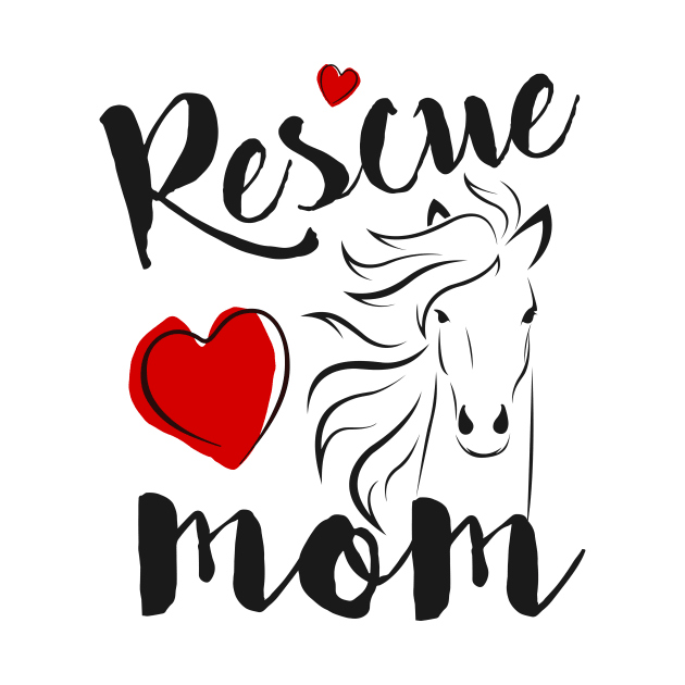 Horse Rescue Mom - gift for mom by Love2Dance