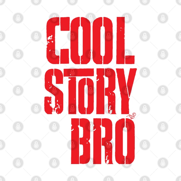 COOL STORY BRO by Tai's Tees by TaizTeez