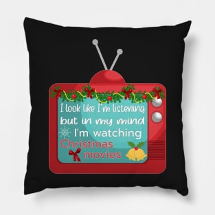 WATCHING CHRISTMAS MOVIES FUNNY QUOTE Pillow