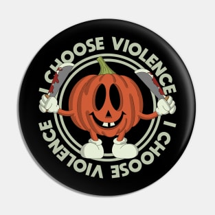 I Choose Violence Pin