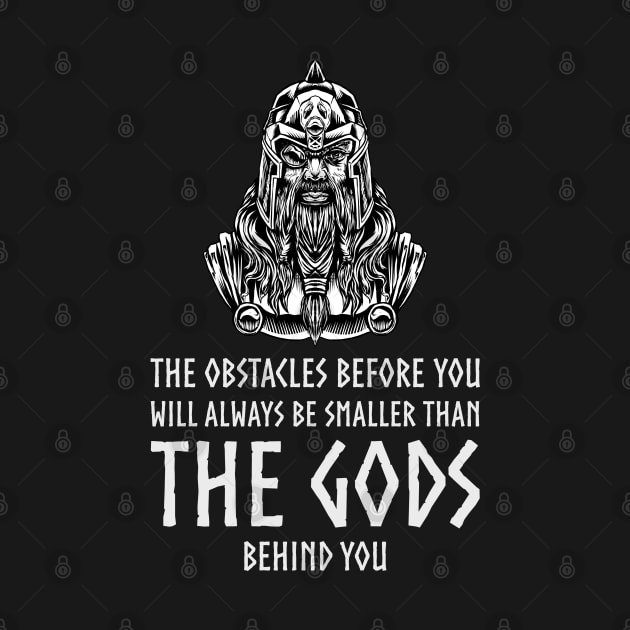 Viking God Odin - The obstacles before you will always be smaller than the gods behind you by Styr Designs