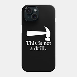 This is not a drill Phone Case