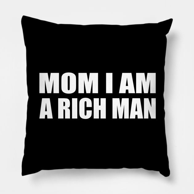 Mom I Am a Rich Man Pillow by CRE4T1V1TY